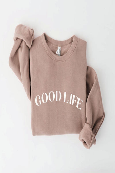 Good Life Fleece Pullover Sweatshirt